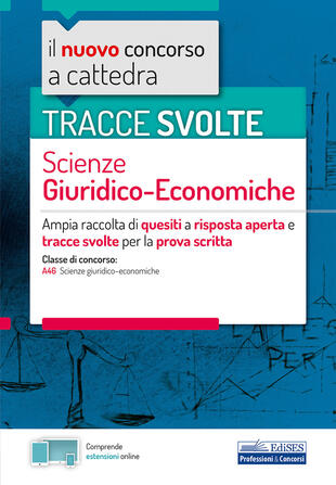 copertina Il nuovo concorso a cattedra. Tracce svolte scienze giuridico-economiche. Ampia raccolta di quesiti a risposta aperta e tracce svolte per la prova scritta per la classe di concorso A46 (scienze giuridico-economiche). Con aggiornamento online