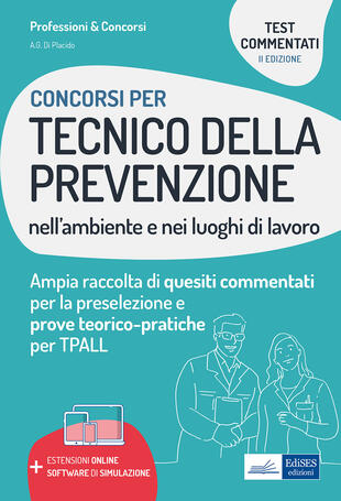 copertina I test dei concorsi per tecnico della prevenzione nell'ambiente e nei luoghi di lavoro. Guida completa alla preparazione di test preselettivi e prove teorico-pratiche per TPALL. Con espansione online. Con software di simulazione