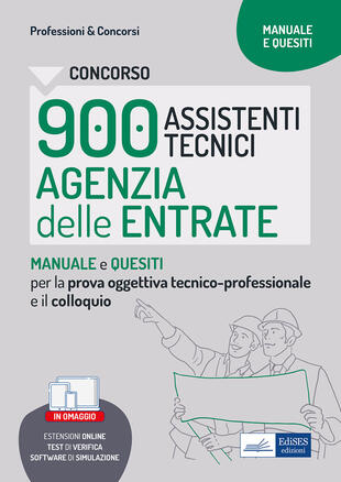 copertina Concorso 900 assistenti tecnici agenzia entrate. Manuale e quesiti per la prova tecnico-professionale e il colloquio. Con estensioni online. Con software di simulazione