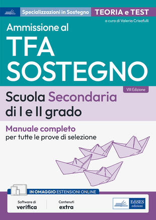 copertina Ammissione al TFA sostegno. scuola secondaria di I e II grado. Manuale completo per tutte le prove di selezione. Con espansione online. Con software di simulazione