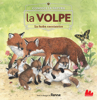 copertina La volpe. La furba cacciatrice. Conosci la natura. Ediz. a colori