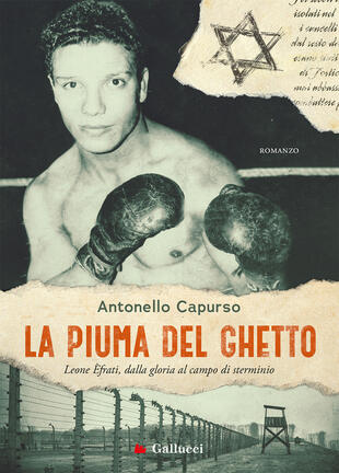 copertina La piuma del ghetto. Leone Èfrati, dalla gloria al campo di sterminio