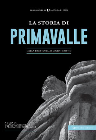 copertina La storia di Primavalle. Dalla preistoria ai giorni nostri