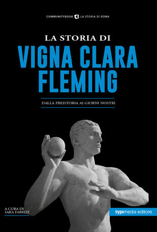 copertina La storia di Vigna Clara-Fleming. Dalla preistoria ai giorni nostri