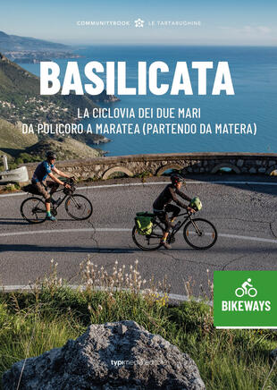 copertina Basilicata Bikeways. La ciclovia dei due mari, da Policoro a Maratea (partendo da Matera)