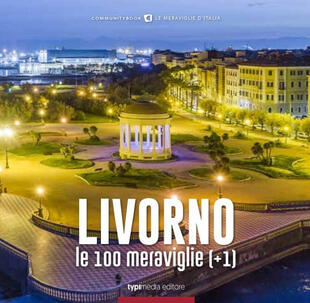 copertina Livorno, le 100 meraviglie (+1). Ediz. illustrata