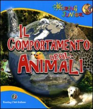 copertina Il comportamento degli animali. Ediz. illustrata
