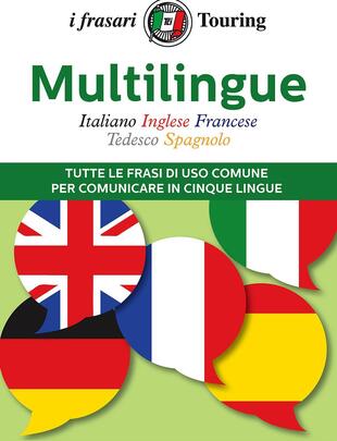 copertina Multilingue: italiano, inglese, francese, tedesco, spagnolo. Tutte le frasi di uso comune per comunicare in cinque lingue