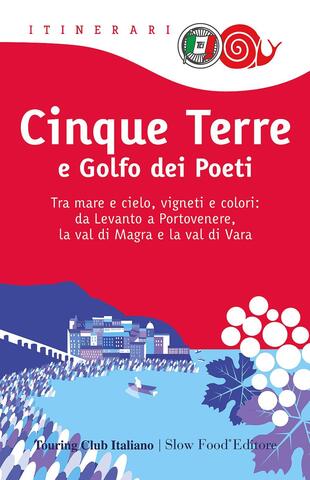 copertina Cinque Terre e Golfo dei Poeti. Tra mare e cielo, vigneti e colori: da Levanto a Portovenere, la val di Magra e la val di Vara