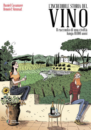 copertina L'incredibile storia del vino. La storia del vino è anche una storia della nostra civiltà
