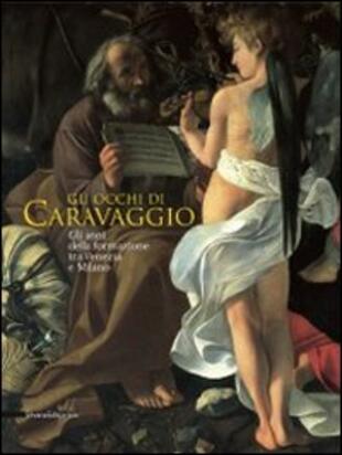 copertina Gli occhi di Caravaggio. Gli anni della formazione tra Venezia e Milano