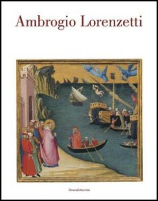 copertina Ambrogio Lorenzetti. Catalogo della mostra (Siena, 22 ottobre 2017-21 gennaio 2018)