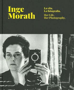 copertina Inge Morath. La vita, la fotografia. Catalogo della mostra (Treviso, 28 febbraio-9 giugno 2019). Ediz. italiana e inglese