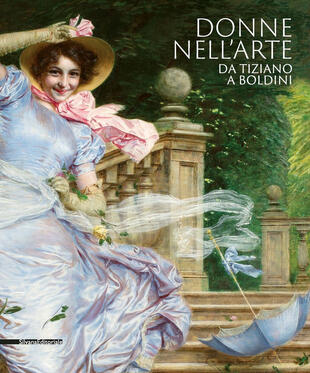 copertina Donne nell'arte da Tiziano a Boldini. Catalogo della mostra (Brescia, 18 gennaio-7 giugno 2020). Ediz. illustrata