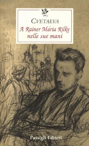 copertina A Rainer Maria Rilke nelle sue mani