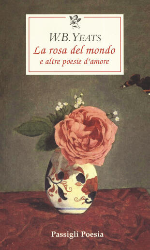 copertina La rosa del mondo e altre poesie d'amore. Testo inglese a fronte