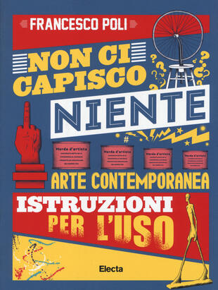 copertina Non ci capisco niente. Arte contemporanea istruzioni per l'uso