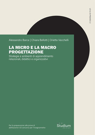 copertina La micro e la macro progettazione. Strategie e ambienti di apprendimento relazionali, didattici e organizzativi