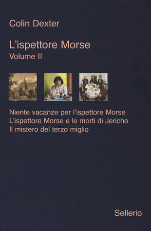 copertina L' ispettore Morse: Niente vacanze per l'ispettore Morse-L' ispettore Morse e le morti di Jericho-Il mistero del terzo miglio