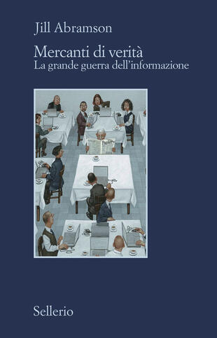 copertina Mercanti di verità. Il business delle notizie e la grande guerra dell'informazione