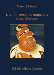 copertina L\'uomo vestito di arancione. Sei casi al BarLume