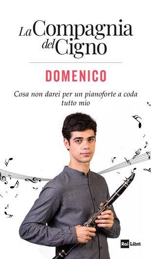 copertina Domenico. Cosa non darei per un pianoforte a coda tutto mio. La Compagnia del Cigno