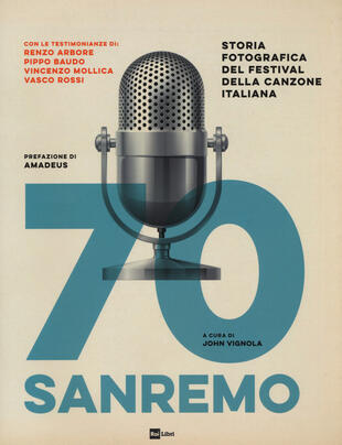 copertina 70 Sanremo. Storia fotografica del festival della canzone italiana. Ediz. illustrata