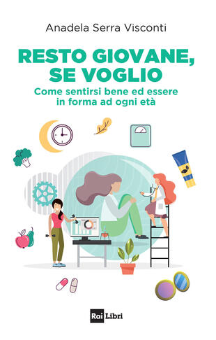 copertina Resto giovane, se voglio. Come sentirsi bene ed essere in forma ad ogni età