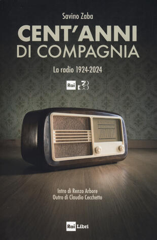 copertina Cent'anni di compagnia. La radio 1924-2024