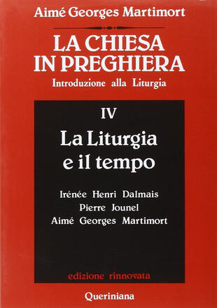 copertina La Chiesa in preghiera. Introduzione alla liturgia. Vol. 4: La liturgia e il tempo