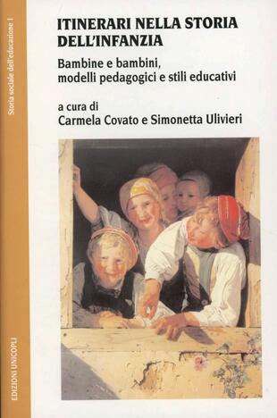 copertina Itinerari nella storia dell'infanzia. Bambine e bambini, modelli pedagogici e stili educativi