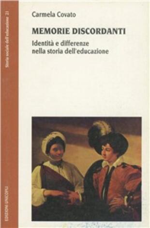 copertina Memorie discordanti. Identit&agrave; e differenze nella storia dell'educazione