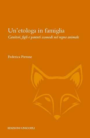 copertina Un'etologa in famiglia. Genitori, figli e parenti scomodi nel regno animale
