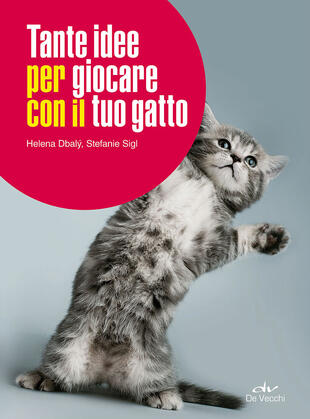 copertina Tante idee per giocare con il tuo gatto