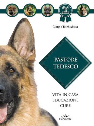 copertina Pastore tedesco. Vita in casa, educazione, cure