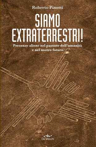 copertina Siamo extraterrestri! Presenze aliene nel passato dell'umanit&agrave; e nel nostro futuro