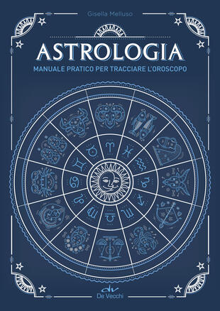 copertina Astrologia. Manuale pratico per tracciare l'oroscopo