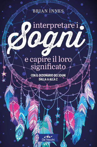 copertina Interpretare i sogni e capire il loro significato. Con il dizionario dei sogni dalla A alla Z