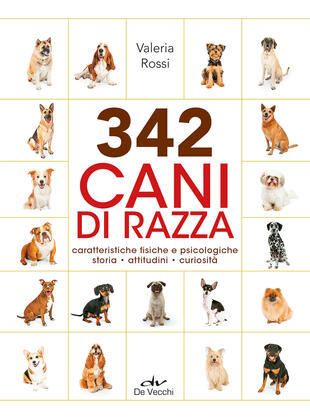 copertina 342 cani di razza. Caratteristiche fisiche e psicologiche, storia, attitudini, curiosità