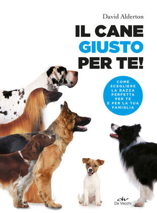 copertina Il cane giusto per te! Come scegliere la razza perfetta per te e per la tua famiglia