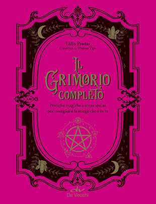copertina Il grimorio completo. Pratiche magiche e incantesimi per risvegliare la strega che è in te