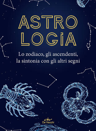 copertina Astrologia. Lo zodiaco, gli ascendenti, la sintonia con gli altri segni