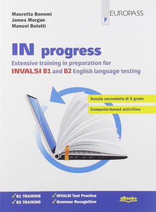 copertina In progress. Extensive training in preparation for INVALSI B1 and B2. Per le Scuole superiori. Con e-book. Con espansione online