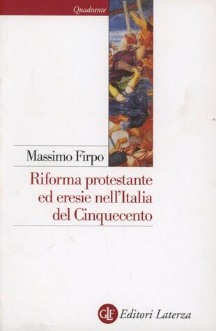 copertina Riforma protestante ed eresie nell'Italia del Cinquecento. Un profilo storico