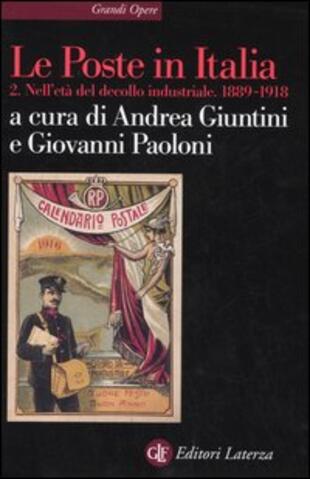 copertina Le Poste in Italia. Vol. 2: Nell'età del decollo industriale. 1889-1918.