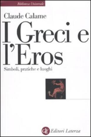 copertina I greci e l'eros. Simboli, pratiche e luoghi