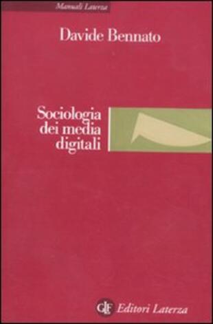 copertina Sociologia dei media digitali. Relazioni sociali e processi comunicativi del web partecipativo