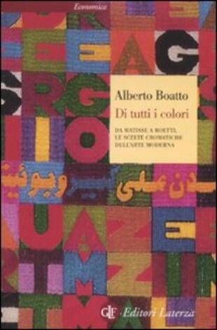 copertina Di tutti i colori. Da Matisse a Boetti, le scelte cromatiche dell'arte moderna