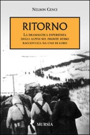 copertina Ritorno. La drammatica esperienza degli alpini sul fronte russo raccontata da uno di loro
