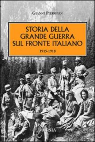 copertina Storia della Grande Guerra sul fronte italiano. 1915-1918